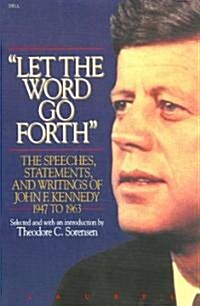 Let the Word Go Forth: The Speeches, Statements, and Writings of John F. Kennedy 1947 to 1963 (Paperback)
