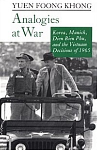 Analogies at War: Korea, Munich, Dien Bien Phu, and the Vietnam Decisions of 1965 (Paperback)