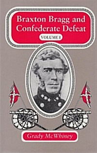 Braxton Bragg and Confederate Defeat Braxton Bragg and Confederate Defeat Braxton Bragg and Confederate Defeat (Hardcover, 3)