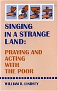 Singing in a Strange Land: Praying and Acting with the Poor (Paperback)