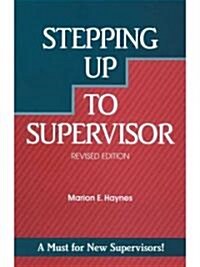Stepping Up to Supervisor (Paperback, Revised, Subsequent)