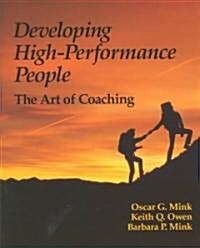 Developing High Performance People: The Art of Coaching (Paperback)