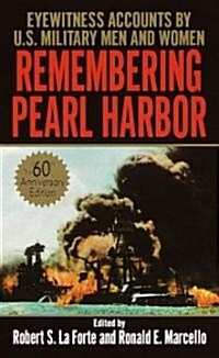 Remembering Pearl Harbor: Remembering Pearl Harbor: Eyewitness Accounts by U.S. Military Men and Women (Mass Market Paperback)