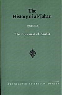 The History of Al-Ṭabarī Vol. 10: The Conquest of Arabia: The Riddah Wars A.D. 632-633/A.H. 11 (Paperback)