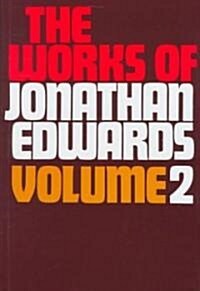 Works of Jonathan Edwards Volume 2 (Library Binding, Revised)