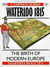 Waterloo 1815 : The Birth of Modern Europe (Paperback)