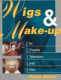 Wigs and Make-up for Theatre, TV and Film (Paperback)