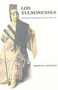 Los Tucsonenses: The Mexican Community in Tucson, 1854-1941 (Paperback)