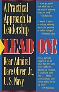 Lead On!: A Practical Approach to Leadership (Paperback)
