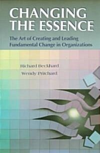 Changing the Essence: The Art of Creating and Leading Environmental Change in Organizations (Hardcover)