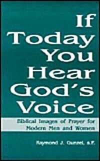 If Today You Hear Gods Voice: Biblical Images of Prayer for Modern Men and Women (Paperback)