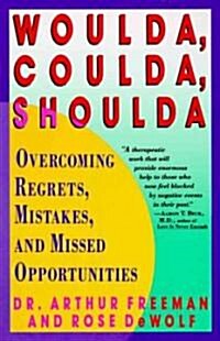 Woulda, Coulda, Shoulda: Overcoming Regrets, Mistakes, and Missed Opportunities (Paperback)