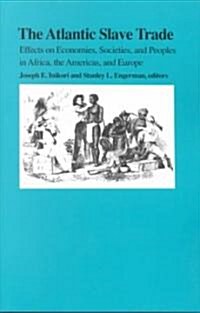 The Atlantic Slave Trade: Effects on Economies, Societies and Peoples in Africa, the Americas, and Europe (Paperback)