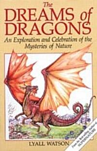 The Dreams of Dragons: An Exploration and Celebration of the Mysteries of Nature (Paperback, Original)