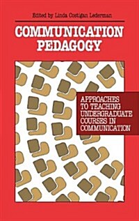 Communication Pedagogy: Approaches to Teaching Undergraduate Courses in Communication (Hardcover)