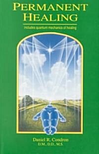 Permanent Healing: Includes Quantum Mechanics of Healing (Paperback)