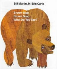 Brown bear, brown bear, what do you see?