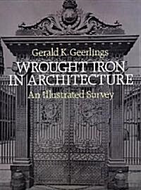 Wrought Iron in Architecture: An Illustrated Survey (Paperback, Revised)