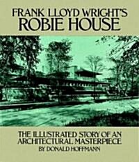 [중고] Frank Lloyd Wright‘s Robie House: The Illustrated Story of an Architectural Masterpiece (Paperback)