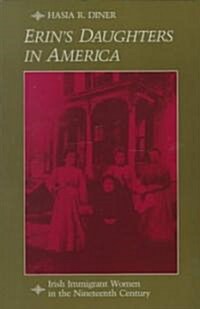 Erins Daughters in America: Irish Immigrant Women in the Nineteenth Century (Paperback)