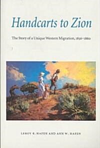 Handcarts to Zion: The Story of a Unique Western Migration, 1856-1860 (Paperback)