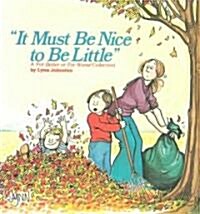 It Must Be Nice to Be Little (Paperback)