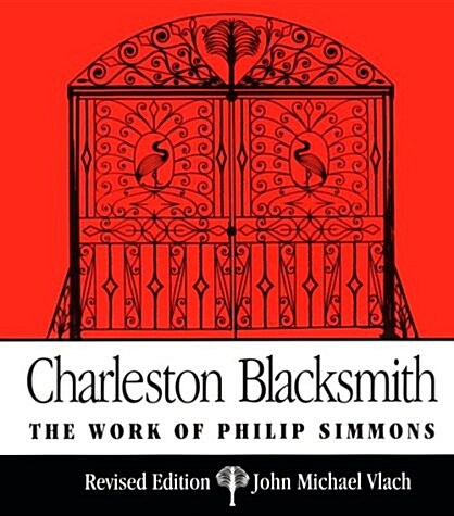 Charleston Blacksmith: The Work of Philip Simmons (Paperback, 2, Revised)