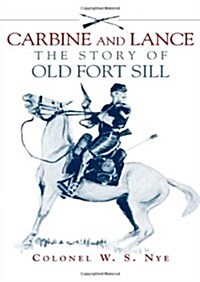 Carbine and Lance: The Story of Old Fort Sill (Paperback, Revised)