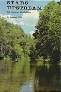 Stars Upstream: Life Along an Ozark River Volume 1 (Paperback)