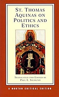 St. Thomas Aquinas on Politics and Ethics: A Norton Critical Edition (Paperback)