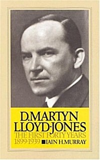 [중고] D. Martyn Lloyd-Jones: The First Forty Years (Hardcover)