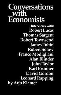 Conversations with Economists: New Classical Economists and Opponents Speak Out on the Current Controversy in Macroeconomics (Paperback)