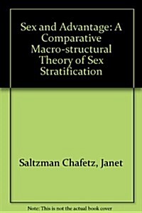 Sex and Advantage: A Comparative Macro-Structural Theory of Sex Stratification (Hardcover)