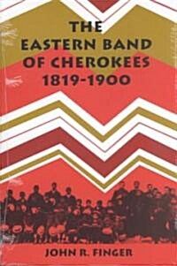 The Eastern Band of Cherokees: 1819-1900 (Paperback)