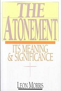 The Atonement: Its Meaning and Significance (Paperback)