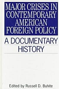 Major Crises in Contemporary American Foreign Policy: A Documentary History (Hardcover)
