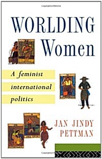 Worlding Women : A Feminist International Politics (Paperback)