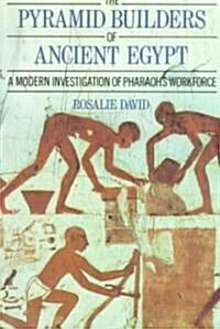 The Pyramid Builders of Ancient Egypt : A Modern Investigation of Pharaohs Workforce (Paperback)