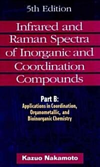 Infrared and Raman Spectra of Inorganic and Coordination Compounds, Applications in Coordination, Organometallic, and Bioinorganic Chemistry (Hardcover, 5, Part B)