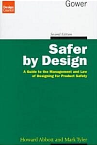 Safer by Design : A Guide to the Management and Law of Designing for Product Safety (Hardcover, 2 ed)