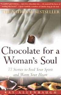Chocolate for a Womans Soul: 77 Stories to Feed Your Spirit and Warm Your Heart (Paperback)