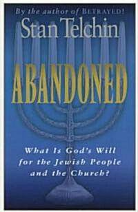 Abandoned: What Is Gods Will for the Jewish People and the Church? (Paperback)