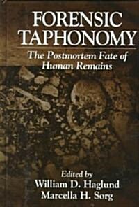 Forensic Taphonomy: The Postmortem Fate of Human Remains (Hardcover)