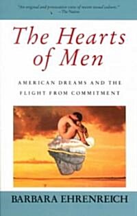 The Hearts of Men: American Dreams and the Flight from Commitment (Paperback)