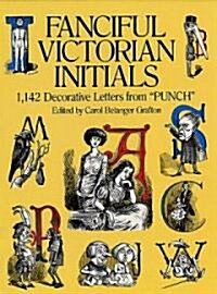 Fanciful Victorian Initials: 1,142 Decorative Letters from Punch (Paperback)