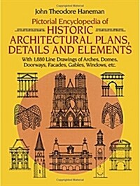 Pictorial Encyclopedia of Historic Architectural Plans, Details and Elements: With 1880 Line Drawings of Arches, Domes, Doorways, Facades, Gables, Win (Paperback, Revised)
