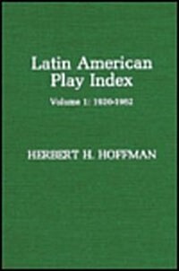 Latin American Play Index, 1920-1962: Vol. 1 (Hardcover)