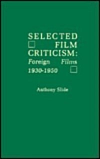 Selected Film Criticism: Foreign Films 1930-1950 (Paperback)