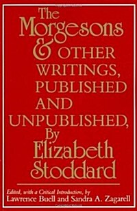 The Morgesons and Other Writings: Published and Unpublished (Paperback)