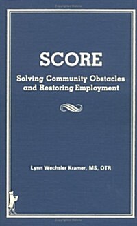 Score, Solving Community Obstacles and Restoring Employment (Hardcover)